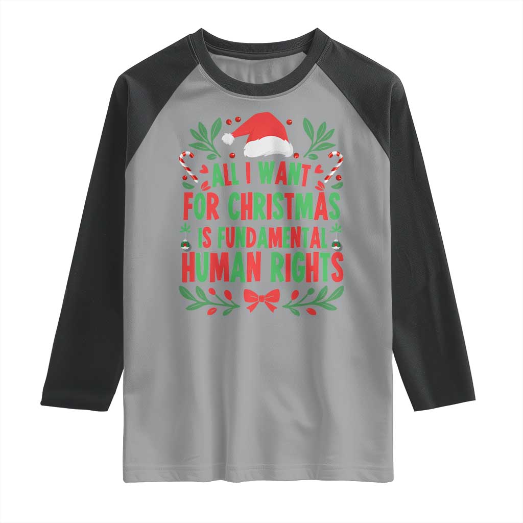 All I Want For Christmas Is Fundamental Human Rights Raglan Shirt Pro Democracy Xmas Gift TS12 Sport Gray Black Print Your Wear