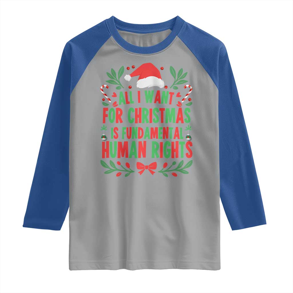 All I Want For Christmas Is Fundamental Human Rights Raglan Shirt Pro Democracy Xmas Gift TS12 Sport Gray Royal Print Your Wear