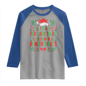All I Want For Christmas Is Fundamental Human Rights Raglan Shirt Pro Democracy Xmas Gift TS12 Sport Gray Royal Print Your Wear