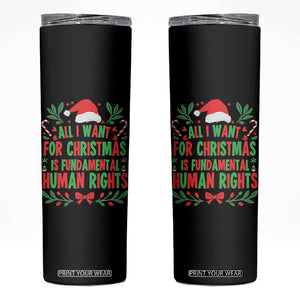 All I Want For Christmas Is Fundamental Human Rights Skinny Tumbler Pro Democracy Xmas Gift - Print Your Wear