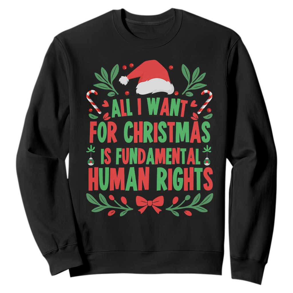 All I Want For Christmas Is Fundamental Human Rights Sweatshirt Pro Democracy Xmas Gift - Print Your Wear