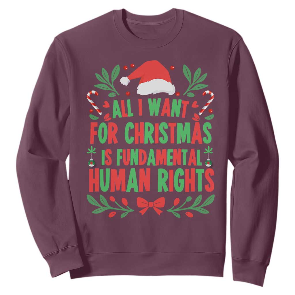 All I Want For Christmas Is Fundamental Human Rights Sweatshirt Pro Democracy Xmas Gift TS12 Maroon Print Your Wear