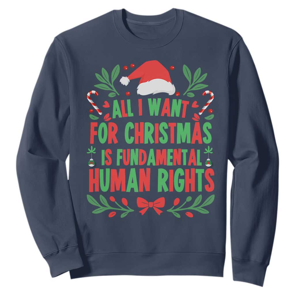 All I Want For Christmas Is Fundamental Human Rights Sweatshirt Pro Democracy Xmas Gift - Print Your Wear