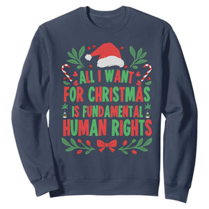 All I Want For Christmas Is Fundamental Human Rights Sweatshirt Pro Democracy Xmas Gift - Print Your Wear