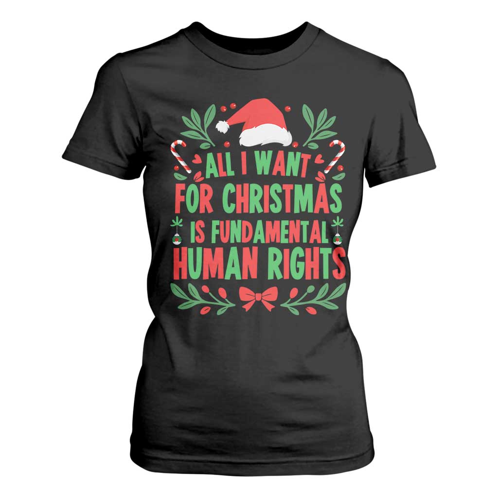 All I Want For Christmas Is Fundamental Human Rights T Shirt For Women Pro Democracy Xmas Gift TS12 Black Print Your Wear