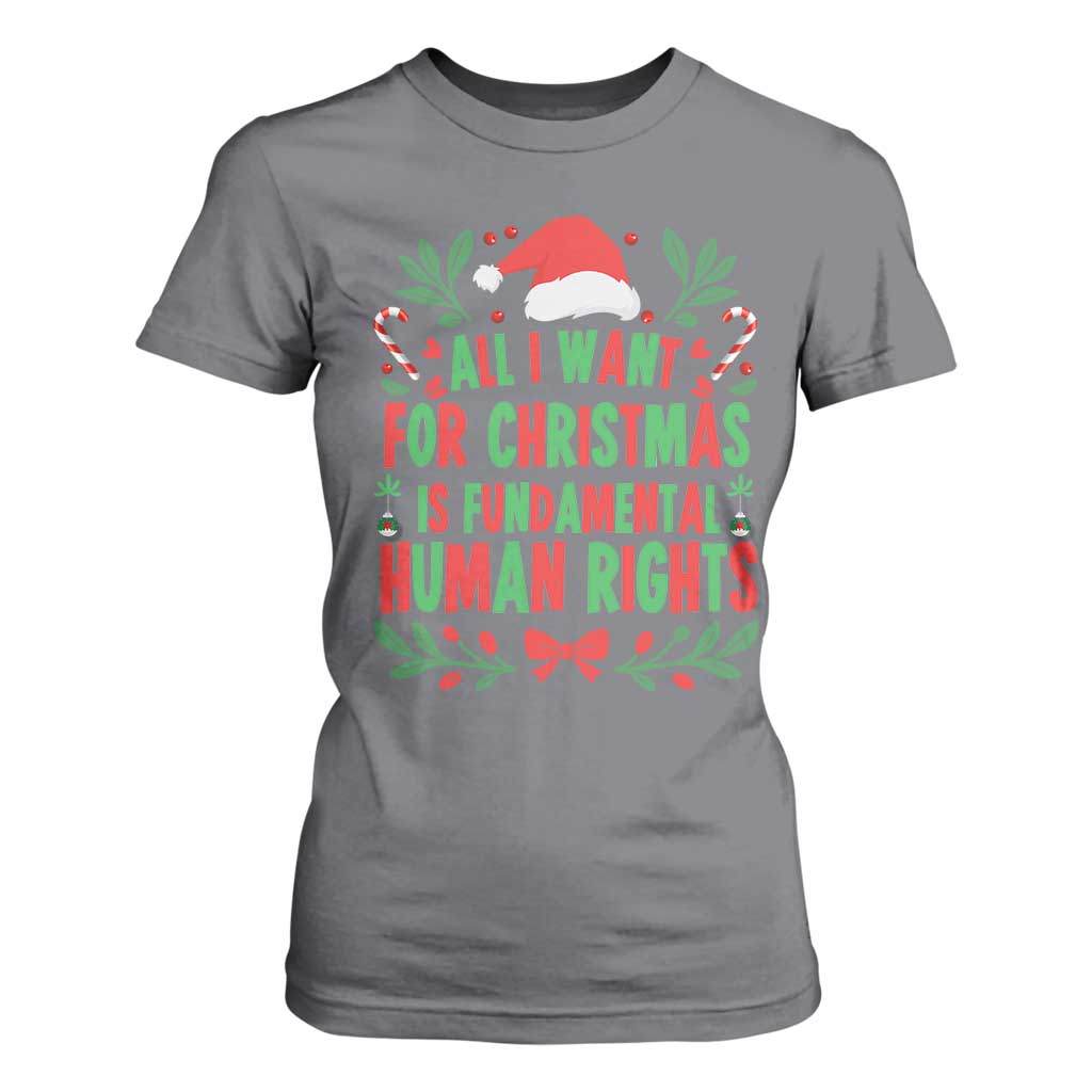 All I Want For Christmas Is Fundamental Human Rights T Shirt For Women Pro Democracy Xmas Gift - Print Your Wear
