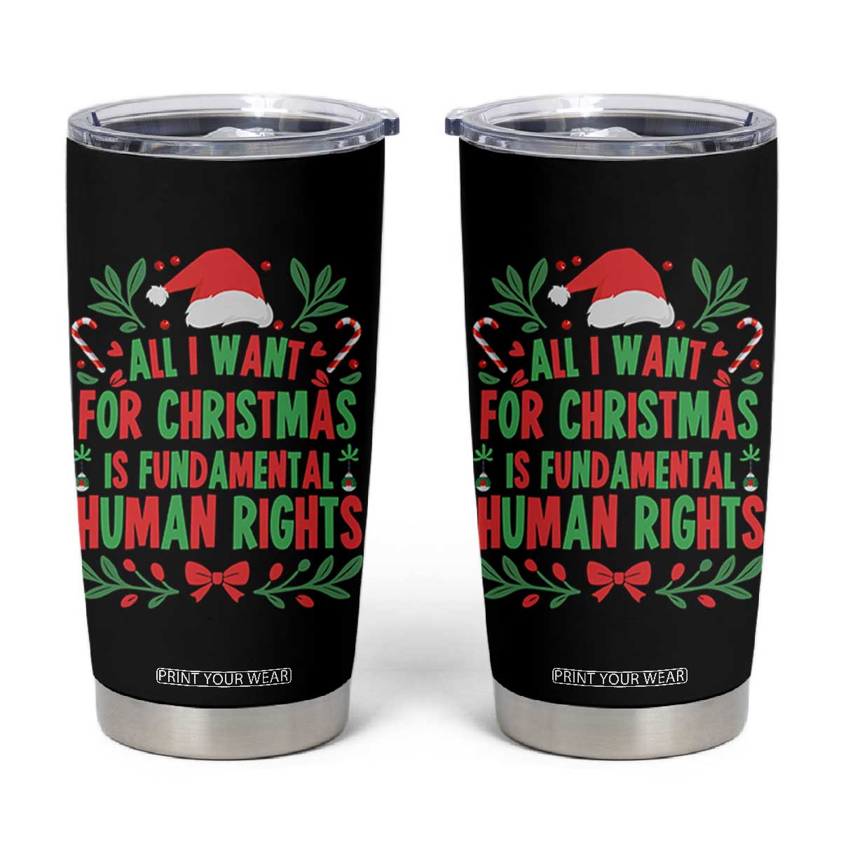 All I Want For Christmas Is Fundamental Human Rights Tumbler Cup Pro Democracy Xmas Gift TS12 Black Print Your Wear