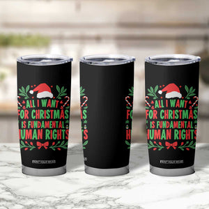 All I Want For Christmas Is Fundamental Human Rights Tumbler Cup Pro Democracy Xmas Gift - Print Your Wear