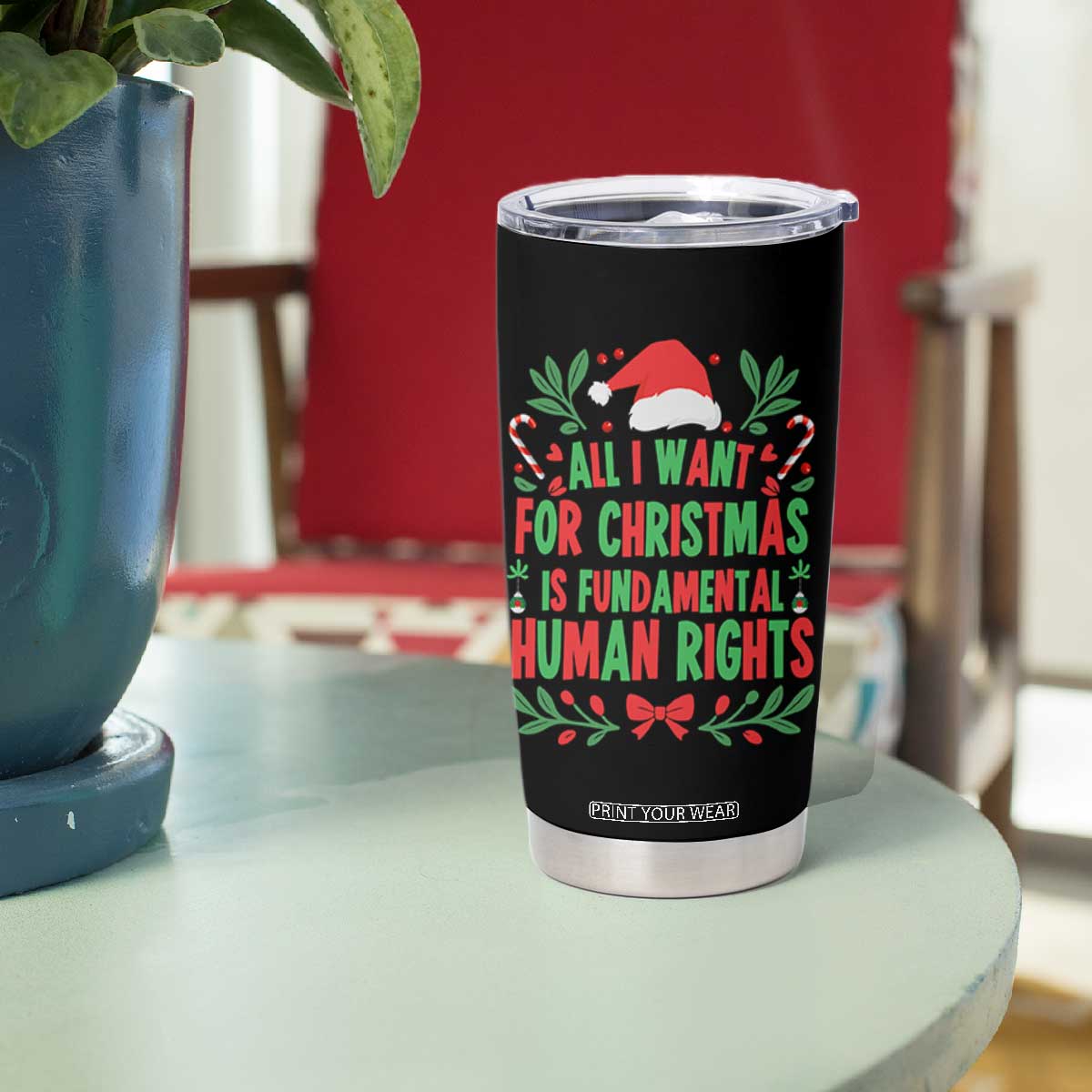 All I Want For Christmas Is Fundamental Human Rights Tumbler Cup Pro Democracy Xmas Gift - Print Your Wear