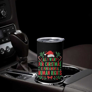 All I Want For Christmas Is Fundamental Human Rights Tumbler Cup Pro Democracy Xmas Gift - Print Your Wear