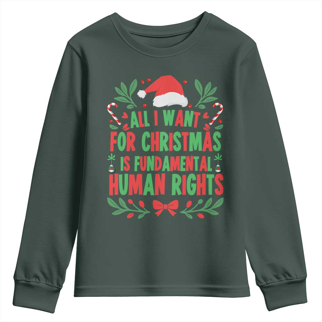All I Want For Christmas Is Fundamental Human Rights Youth Sweatshirt Pro Democracy Xmas Gift TS12 Dark Forest Green Print Your Wear