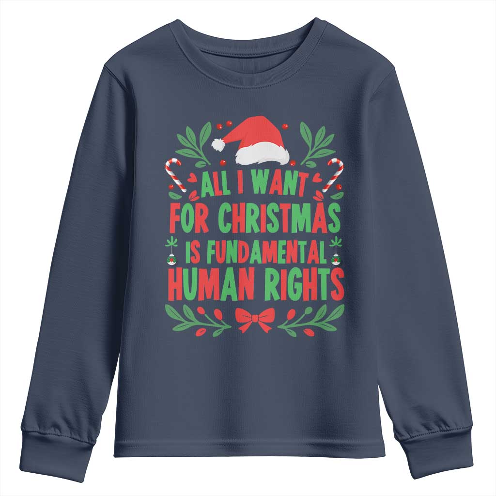All I Want For Christmas Is Fundamental Human Rights Youth Sweatshirt Pro Democracy Xmas Gift TS12 Navy Print Your Wear