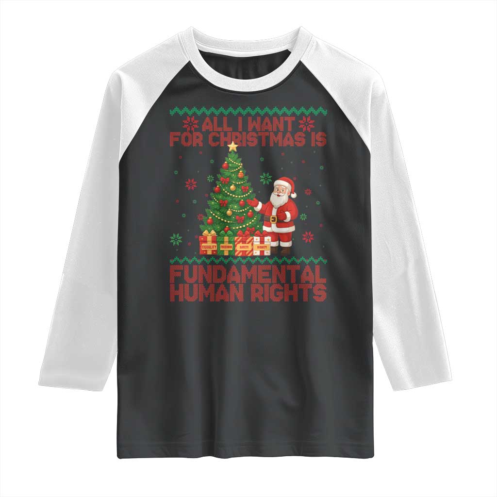 All I Want For Christmas Is Fundamental Human Rights Raglan Shirt Equality Activist Gift TS12 Black White Print Your Wear