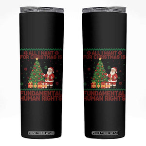 All I Want For Christmas Is Fundamental Human Rights Skinny Tumbler Equality Activist Gift - Print Your Wear