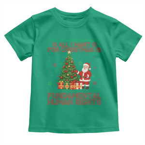 All I Want For Christmas Is Fundamental Human Rights Toddler T Shirt Equality Activist Gift TS12 Irish Green Print Your Wear