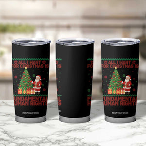 All I Want For Christmas Is Fundamental Human Rights Tumbler Cup Equality Activist Gift - Print Your Wear