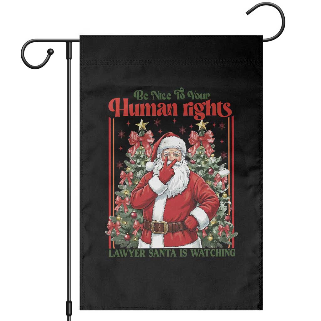 Christmas Gift Garden Flag Be Nice To Your Human Rights Lawyer Santa Is Watching TS12 Black Print Your Wear