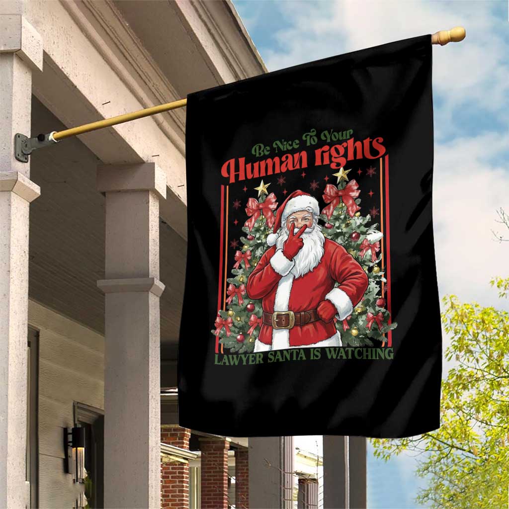 Christmas Gift Garden Flag Be Nice To Your Human Rights Lawyer Santa Is Watching TS12 Print Your Wear