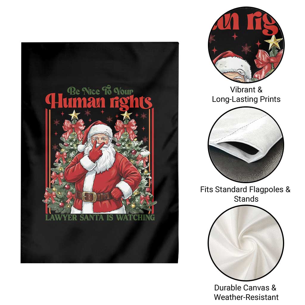 Christmas Gift Garden Flag Be Nice To Your Human Rights Lawyer Santa Is Watching TS12 Print Your Wear
