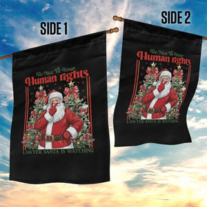 Christmas Gift Garden Flag Be Nice To Your Human Rights Lawyer Santa Is Watching TS12 Print Your Wear