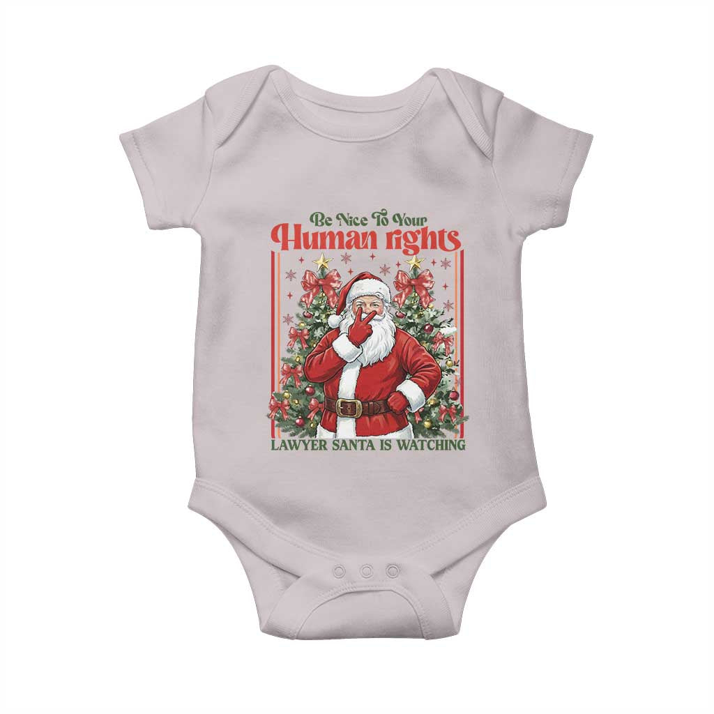 Christmas Gift Baby Onesie Be Nice To Your Human Rights Lawyer Santa Is Watching TS12 Ice Gray Print Your Wear