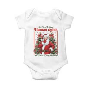 Christmas Gift Baby Onesie Be Nice To Your Human Rights Lawyer Santa Is Watching TS12 White Print Your Wear