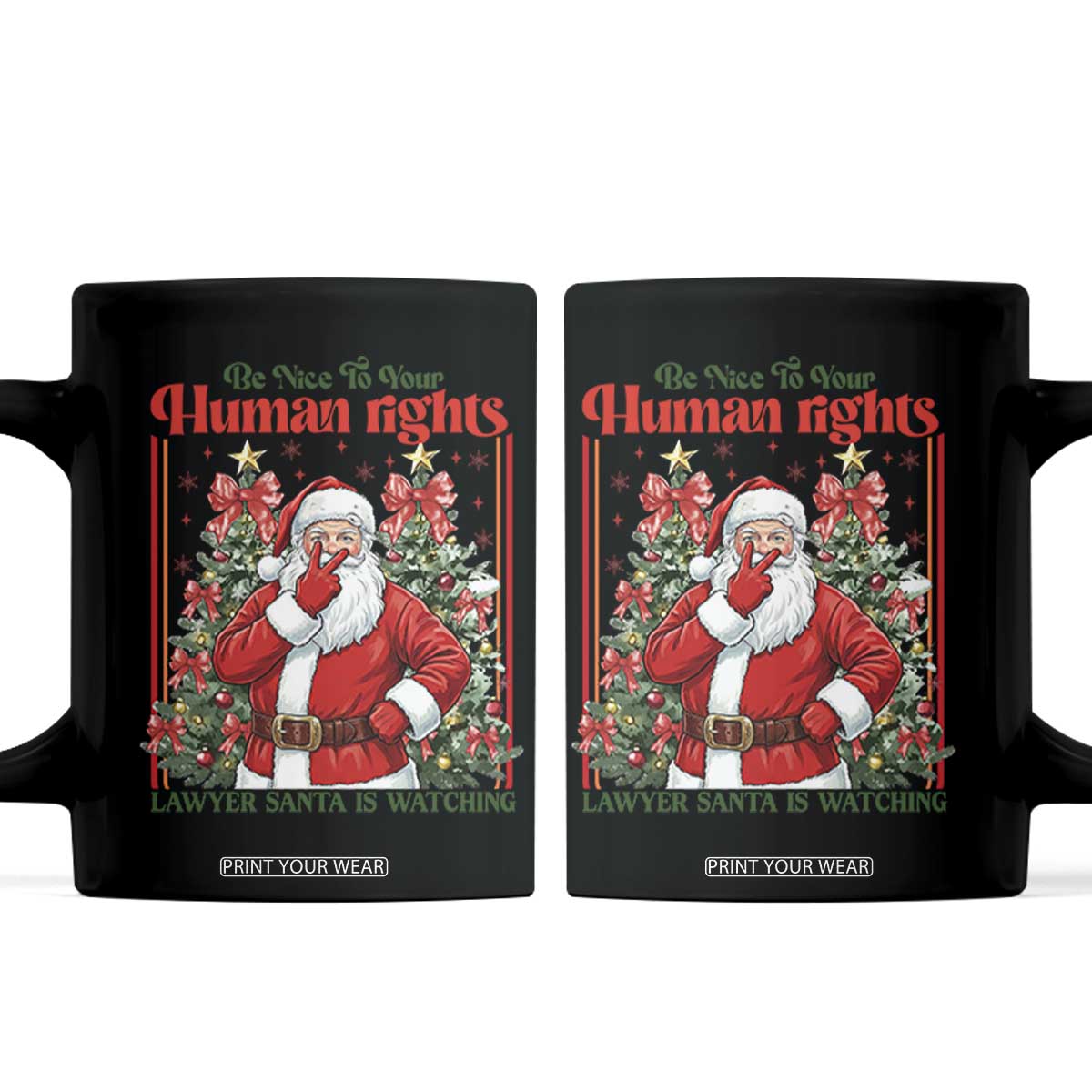 Christmas Gift Coffee Mug Be Nice To Your Human Rights Lawyer Santa Is Watching TS12 Black Print Your Wear