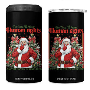 Christmas Gift 4 in 1 Can Cooler Tumbler Be Nice To Your Human Rights Lawyer Santa Is Watching TS12 One Size: 16 oz Black Print Your Wear