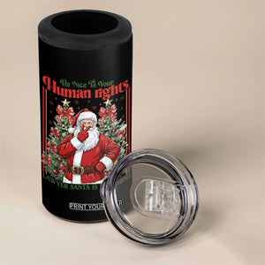 Christmas Gift 4 in 1 Can Cooler Tumbler Be Nice To Your Human Rights Lawyer Santa Is Watching TS12 Print Your Wear