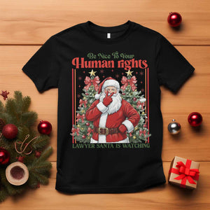 Christmas Gift T Shirt Be Nice To Your Human Rights Lawyer Santa Is Watching TS12 Black Print Your Wear