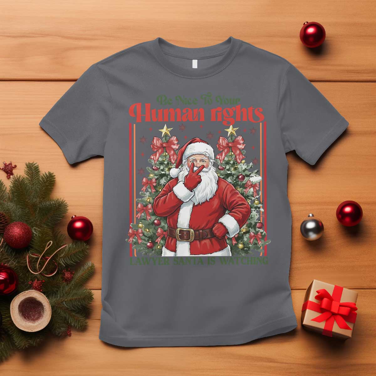 Christmas Gift T Shirt Be Nice To Your Human Rights Lawyer Santa Is Watching TS12 Charcoal Print Your Wear