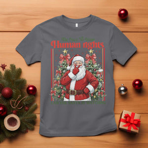 Christmas Gift T Shirt Be Nice To Your Human Rights Lawyer Santa Is Watching TS12 Charcoal Print Your Wear