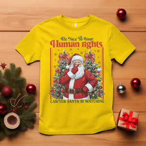 Christmas Gift T Shirt Be Nice To Your Human Rights Lawyer Santa Is Watching TS12 Daisy Print Your Wear