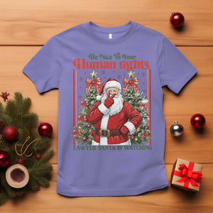Christmas Gift T Shirt Be Nice To Your Human Rights Lawyer Santa Is Watching TS12 Violet Print Your Wear
