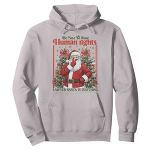 Christmas Gift Hoodie Be Nice To Your Human Rights Lawyer Santa Is Watching TS12 Ice Gray Print Your Wear