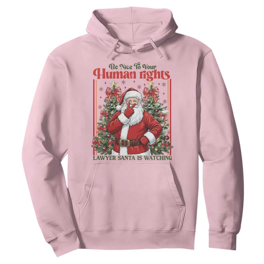 Christmas Gift Hoodie Be Nice To Your Human Rights Lawyer Santa Is Watching TS12 Light Pink Print Your Wear