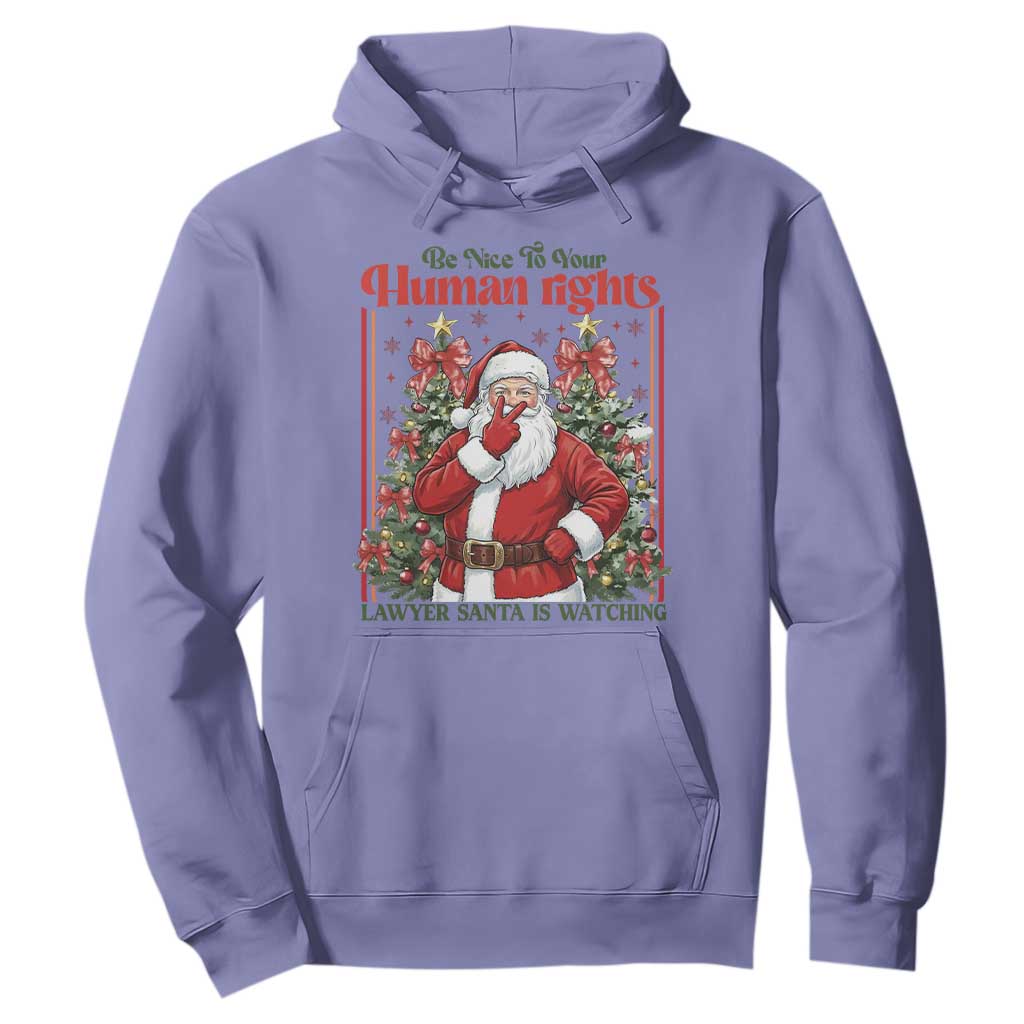 Christmas Gift Hoodie Be Nice To Your Human Rights Lawyer Santa Is Watching TS12 Violet Print Your Wear