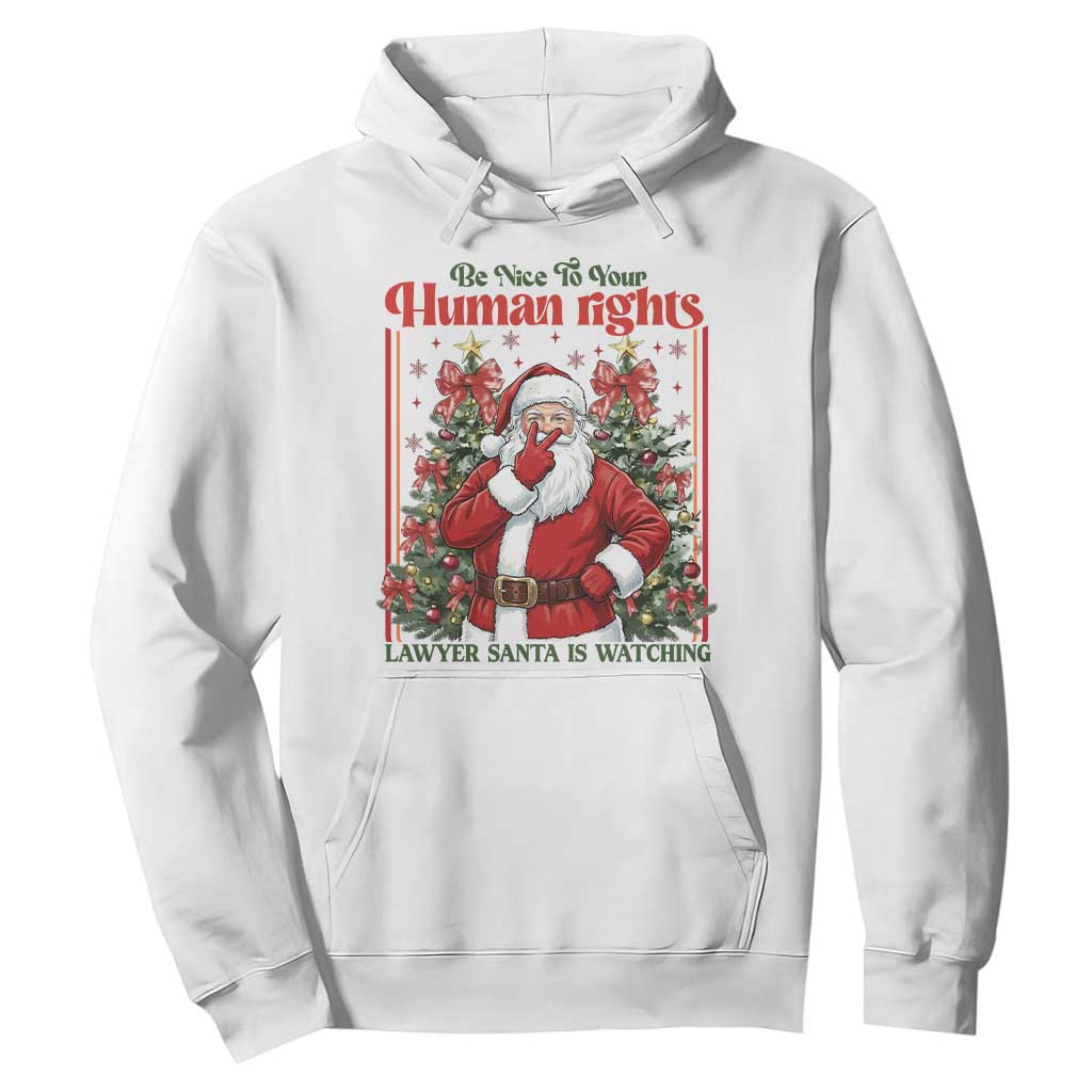 Christmas Gift Hoodie Be Nice To Your Human Rights Lawyer Santa Is Watching TS12 White Print Your Wear