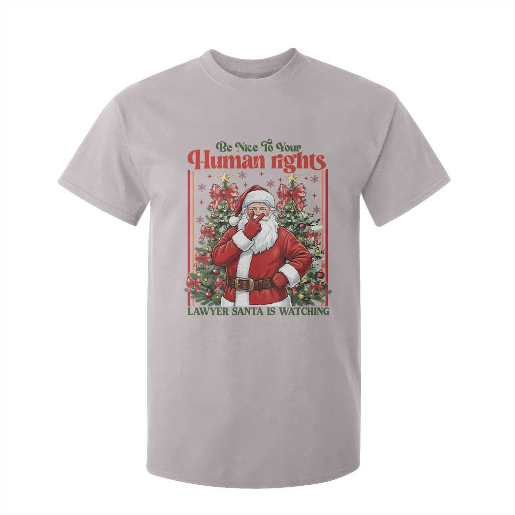 Christmas Gift T Shirt For Kid Be Nice To Your Human Rights Lawyer Santa Is Watching TS12 Ice Gray Print Your Wear