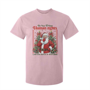 Christmas Gift T Shirt For Kid Be Nice To Your Human Rights Lawyer Santa Is Watching TS12 Light Pink Print Your Wear