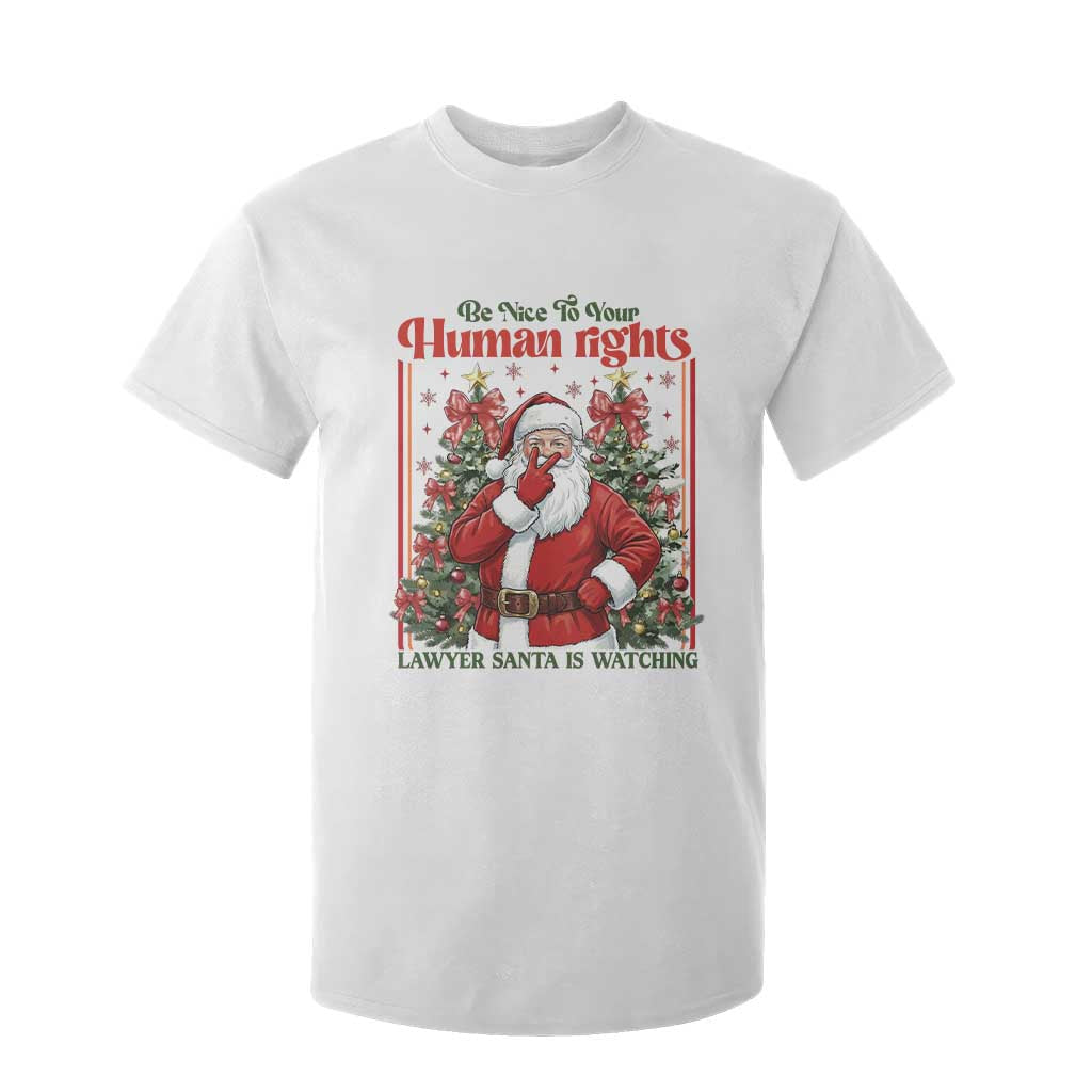 Christmas Gift T Shirt For Kid Be Nice To Your Human Rights Lawyer Santa Is Watching TS12 White Print Your Wear