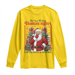 Christmas Gift Long Sleeve Shirt Be Nice To Your Human Rights Lawyer Santa Is Watching TS12 Daisy Print Your Wear