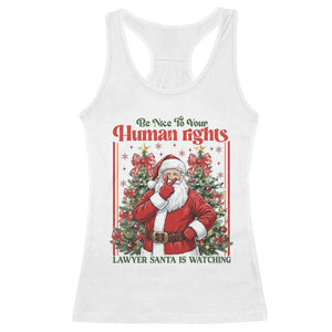 Christmas Gift Racerback Tank Top Be Nice To Your Human Rights Lawyer Santa Is Watching TS12 White Print Your Wear