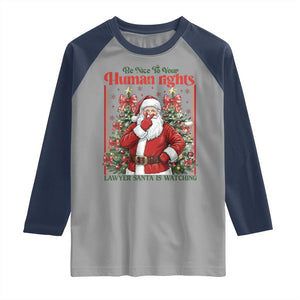 Christmas Gift Raglan Shirt Be Nice To Your Human Rights Lawyer Santa Is Watching TS12 Sport Gray Navy Print Your Wear