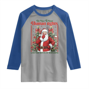 Christmas Gift Raglan Shirt Be Nice To Your Human Rights Lawyer Santa Is Watching TS12 Sport Gray Royal Print Your Wear
