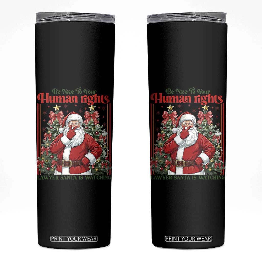 Christmas Gift Skinny Tumbler Be Nice To Your Human Rights Lawyer Santa Is Watching TS12 Black Print Your Wear