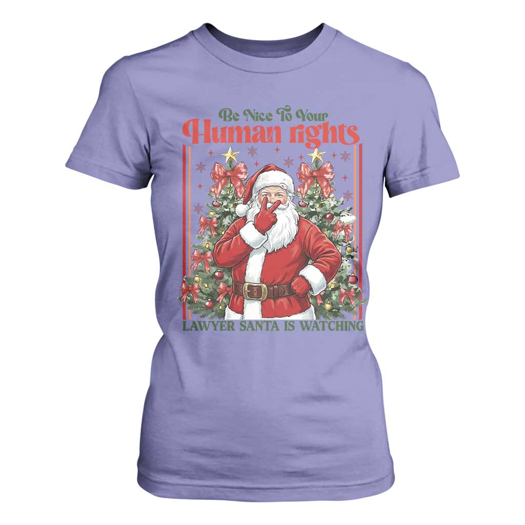 Christmas Gift T Shirt For Women Be Nice To Your Human Rights Lawyer Santa Is Watching TS12 Violet Print Your Wear