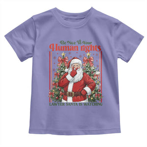 Christmas Gift Toddler T Shirt Be Nice To Your Human Rights Lawyer Santa Is Watching TS12 Violet Print Your Wear