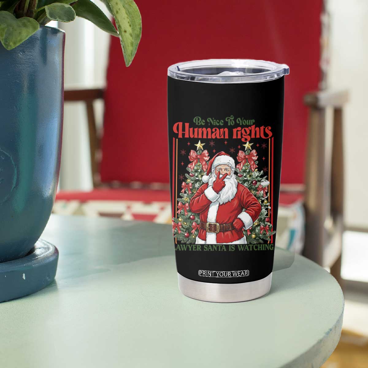Christmas Gift Tumbler Cup Be Nice To Your Human Rights Lawyer Santa Is Watching TS12 Print Your Wear