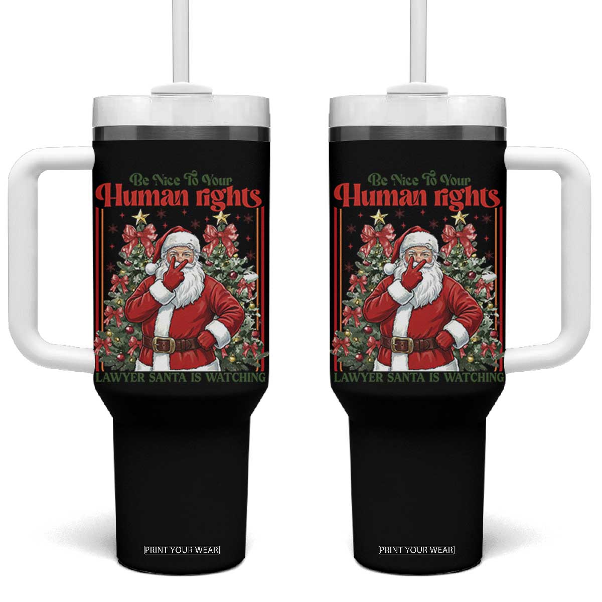 Christmas Gift Tumbler With Handle Be Nice To Your Human Rights Lawyer Santa Is Watching TS12 One Size: 40 oz Black Print Your Wear